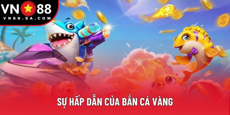 Sự hấp dẫn của bắn cá vàng