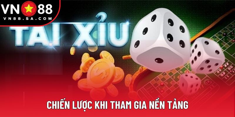 Chiến lược khi tham gia nền tảng Chiến lược khi tham gia nền tảng