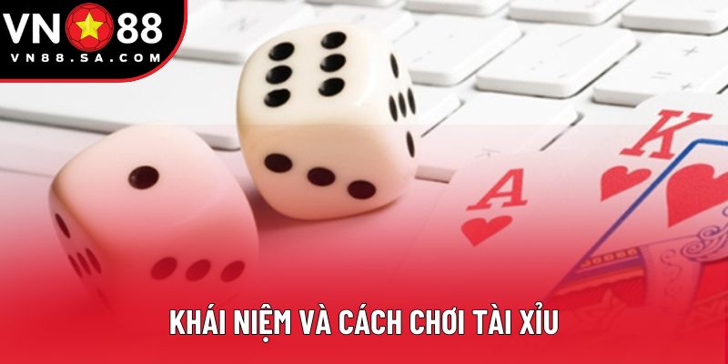 Khái niệm và cách chơi tài xỉu Khái niệm và cách chơi tài xỉu