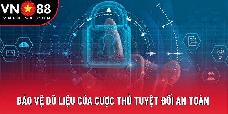 Bảo vệ dữ liệu của cược thủ tuyệt đối an toàn 