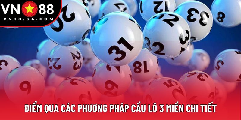 Điểm qua các phương pháp cầu lô 3 miền chi tiết
