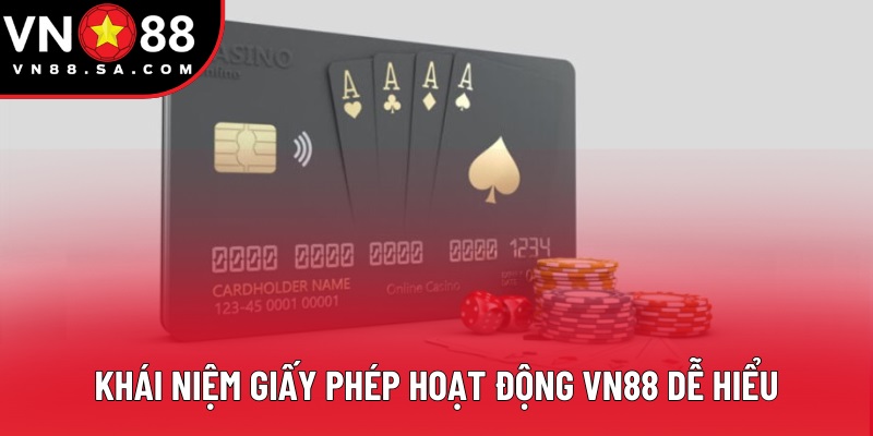 Khái niệm giấy phép hoạt động VN88 dễ hiểu
