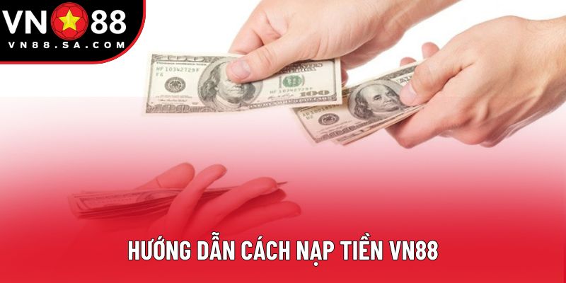 Hướng dẫn cách nạp tiền VN88