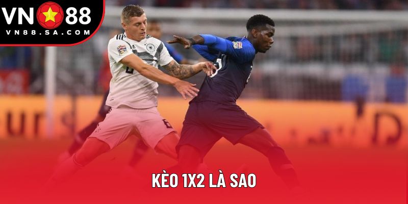 Kèo 1x2 Là Sao - Cần Biết Gì Khi Tham Gia Cá Độ Bóng Đá