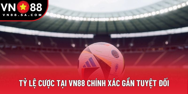 Tỷ lệ cược tại VN88 chính xác gần tuyệt đối