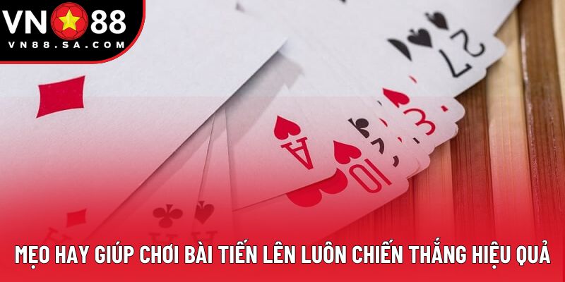 Mẹo hay giúp chơi bài tiến lên luôn chiến thắng hiệu quả Mẹo hay giúp chơi bài tiến lên luôn chiến thắng hiệu quả