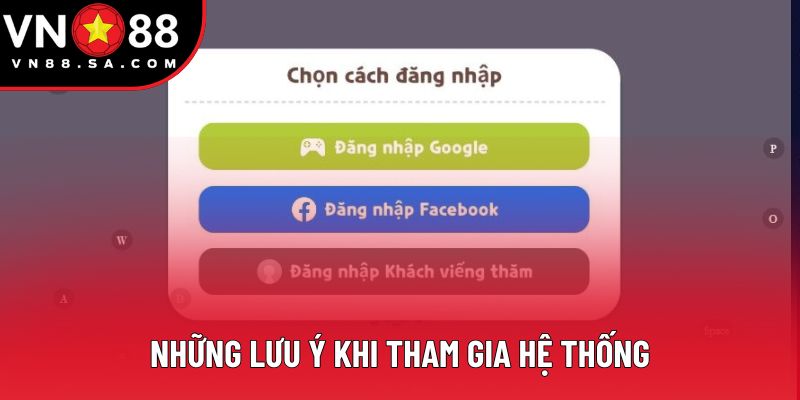 Những lưu ý khi tham gia hệ thống Những lưu ý khi tham gia hệ thống