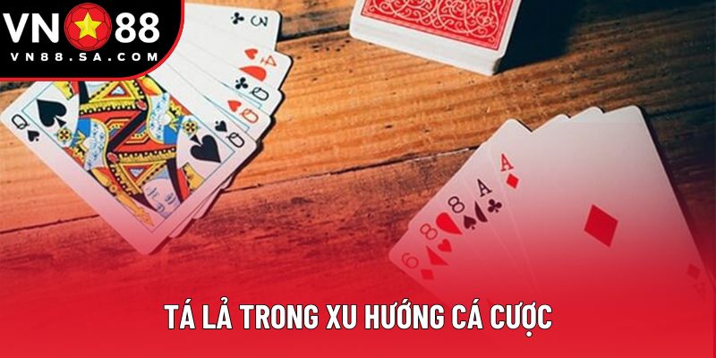 Tá lả trong xu hướng cá cược