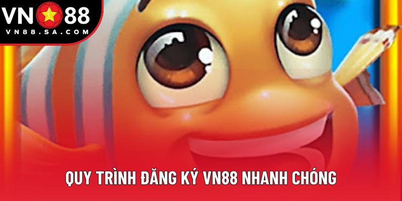 Quy trình đăng ký VN88 nhanh chóng