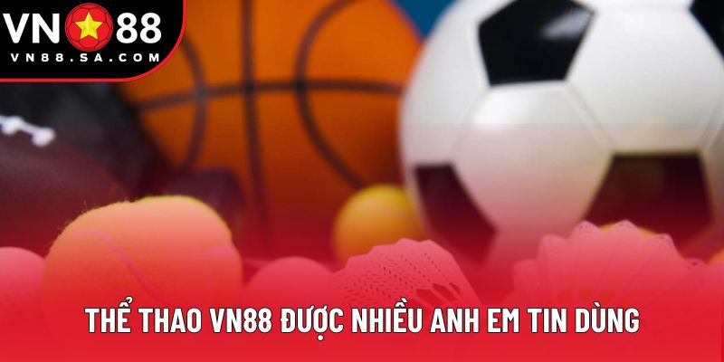 Thể thao VN88 được nhiều anh em tin dùng