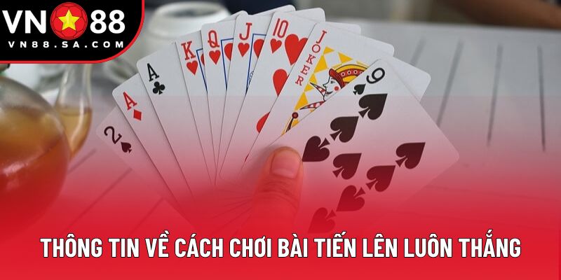 Thông tin về cách chơi bài tiến lên luôn thắng Thông tin về cách chơi bài tiến lên luôn thắng