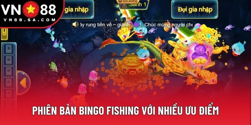 Phiên bản Bingo Fishing với nhiều ưu điểm
