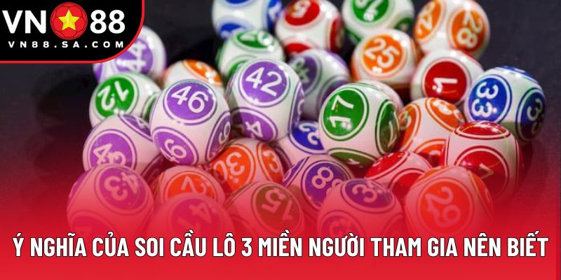 Ý nghĩa của soi cầu lô 3 miền người tham gia nên biết
